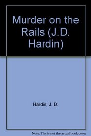 Murder On The Rails (J.D. Hardin, No 63)