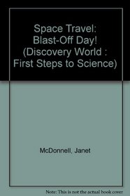 Space Travel: Blast-Off Day! (Discovery World : First Steps to Science)