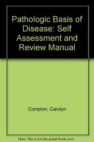 Pathologic Basis of Disease: Self Assessment and Review Manual