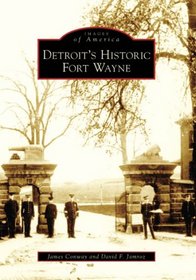 Detroit's  Historic  Fort  Wayne   (MI)   (Images  of  America)