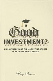 A Good Investment?: Philanthropy and the Marketing of Race in an Urban Public School