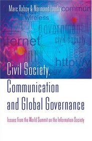 Civil Society, Communication And Global Governance: Issues from the World Summit on the Information Society