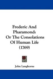 Frederic And Pharamond: Or The Consolations Of Human Life (1769)