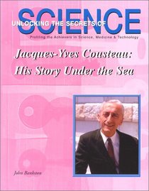 Jacques-Yves Cousteau: His Story Under the Sea (Unlocking the Secrets of Science) (Unlocking the Secrets of Science)