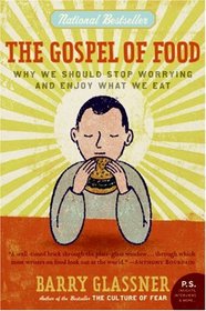 The Gospel of Food: Why We Should Stop Worrying and Enjoy What We Eat (P.S.)
