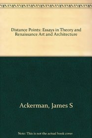 Distance Points: Essays in Theory and Renaissance Art and Architecture