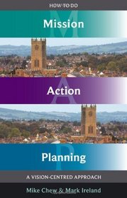How to Do Mission Action Planning - A vision-centred approach