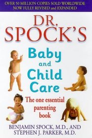 Dr Spock's Baby and Child Care: The One Essential Parenting Book