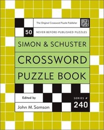 Simon and Schuster Crossword Puzzle Book #240 : The Original Crossword Puzzle Publisher (Simon  Schuster Crossword Puzzle Books)