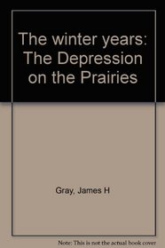 The winter years: The Depression on the Prairies