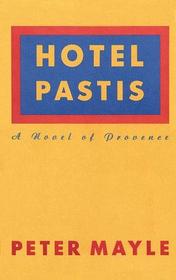 Hotel Pastis: A Novel of Provence (Large Print)