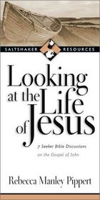 Looking at the Life of Jesus: 7 Seeker Bible Discussions in the Gospel of John