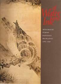 Of Water and Ink: Muromachi-Period Paintings from Japan, 1392-1568