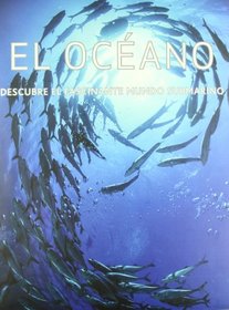 El Oceano/ Spirit of the Ocean: Descibre El Fascinante Mundo Submarino (Spanish Edition)