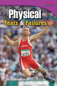 Physical Feats & Failures (library bound) (Time for Kids Nonfiction Readers)