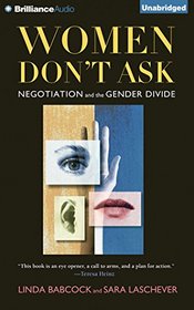 Women Don't Ask: Negotiation and the Gender Divide
