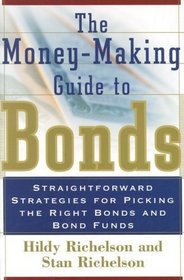 The Money-Making Guide to Bonds: Straightforward Strategies for Picking the Right Bonds and Bond Funds