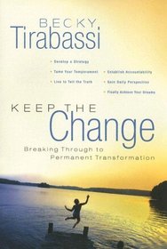 Keep the Change: Breaking Through to Permanent Transformation