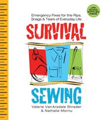 Survival Sewing: Emergency Fixes for the Rips, Snags & Tears of Everyday Life