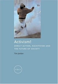 Activism! : Direct Action, Hacktivism and the Future of Society (Reaktion Books - Focus on Contemporary Issues)