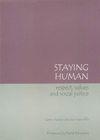 Staying Human: Respect,Values and Social Justice