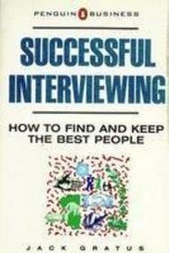 Successful Interviewing: How to Find and Keep the Best People (Penguin Business)