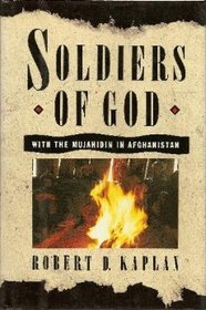 Soldiers of God With the Mujahidin in Afghanistan: With the Mujahidin in Afghanistan