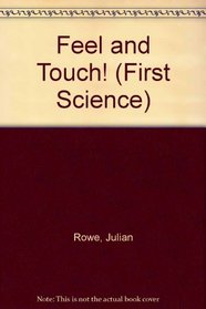 Feel and Touch! (First Science)