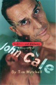 Sedition and Alchemy: A Biography of John Cale
