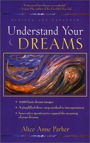 Understand Your Dreams: 1,001 Basic Dream Images and How to Interpret Them
