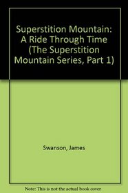 Superstition Mountain: A Ride Through Time (The Superstition Mountain Series, Part 1)