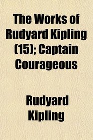 The Works of Rudyard Kipling (15); Captain Courageous