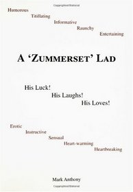 A Zummerset Lad. His Luck! His Laughs! His Loves!