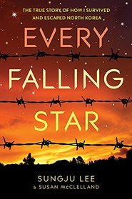 Every Falling Star: The True Story of How I Survived and Escaped North Korea