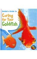 Goldie's Guide to Caring for Your Goldfish (Heinemann First Library: Pets' Guides)