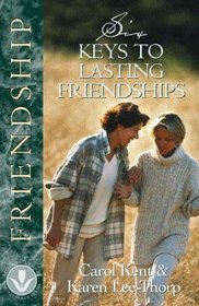 Six Keys to Lasting Friendships