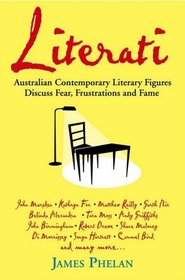 Literati: Australian Contemporary Literary Figures Discuss Fear, Frustrations and Fame