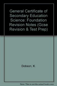 General Certificate of Secondary Education Science: Foundation Revision Notes (Gcse Revision & Test Prep)