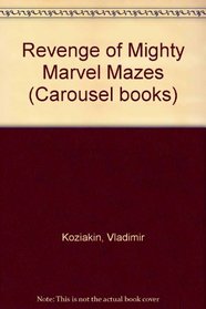 Revenge of Mighty Marvel Mazes (Carousel books)