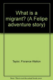 What is a migrant? (A Felipe adventure story)