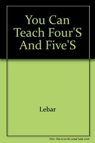 You Can Teach Four's and Five's