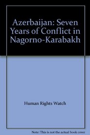 Azerbaijan: Seven Years of Conflict in Nagorno-Karabakh