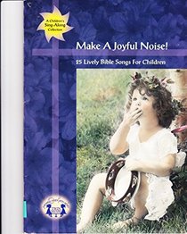 Make a Joyful Noise: Music Songbook