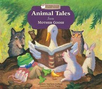 Animal Tales from Mother Goose (Mother Goose Nursery Rhymes)