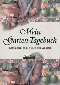 Mein Garten- Tagebuch. Ein ganz persnliches Album.