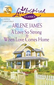 A Love So Strong / When Love Comes Home (Love Inspired Classics)