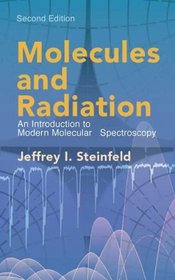 Molecules and Radiation : An Introduction to Modern Molecular Spectroscopy. Second Edition