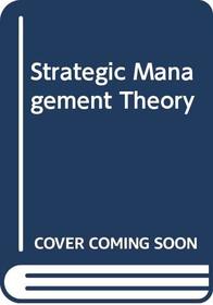 Strategic Management Theory With Upgrade Cd-rom, Fifth Edition