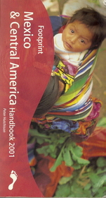 Footprint Mexico & Central America Handbook 2001 (Mexico & Central America Handbook, 2001)