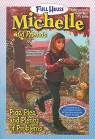 Pigs, Pies, and Plenty of Problems (Full House Michelle)